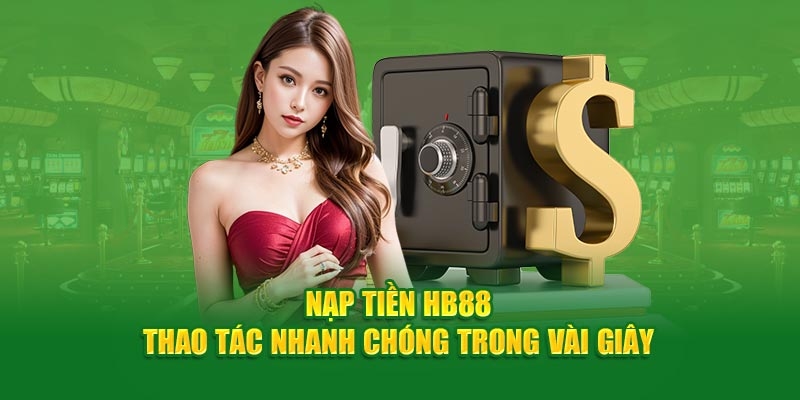 Hướng dẫn nạp rút tiền thông qua website chính thức của nhà cái HB88