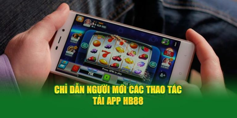 Tải app HB88 bằng những bước đơn giản nhất về điện thoại Android