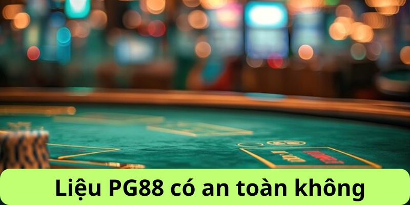 PG88 có an toàn cho người chơi không 